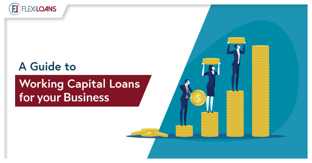 Guide to Working Capital Loans for Your Business FlexiLoans