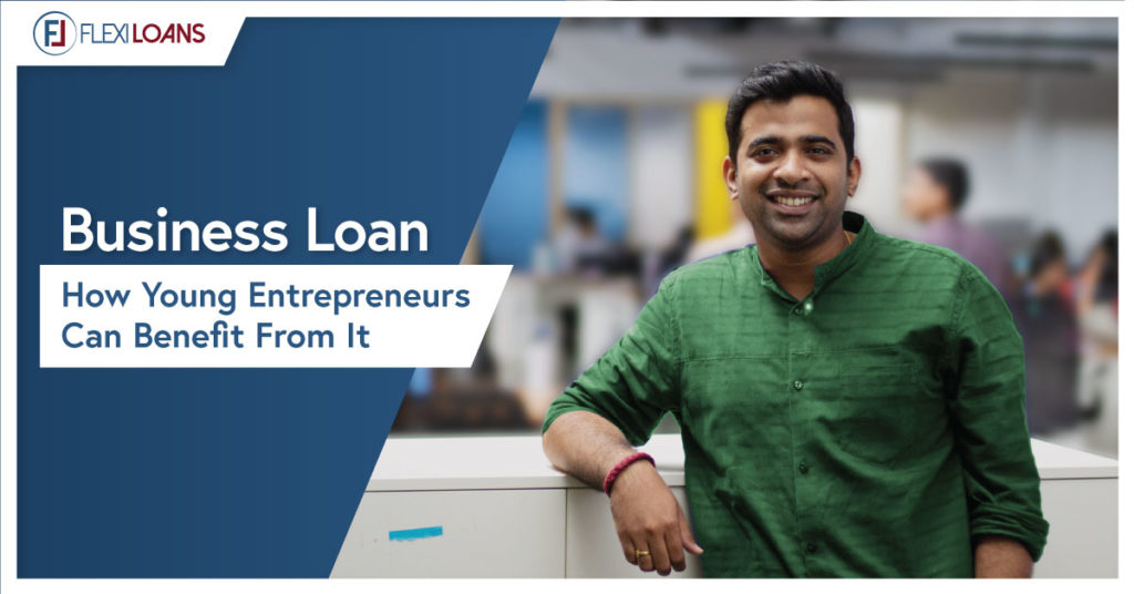 Business Loan-How Young Entrepreneurs Can Benefit From It | FlexiLoans