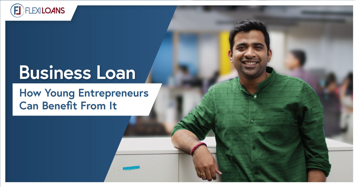 BUSINESS LOAN- HOW YOUNG ENTREPRENEURS CAN BENEFIT FROM IT