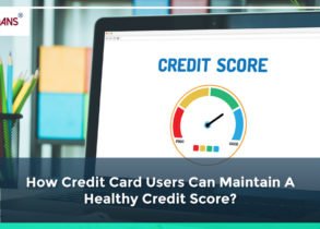 How Credit Card Users Can Maintain A Healthy Credit Score?