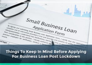 Things To Keep In Mind Before Applying For Business Loan Post Lockdown