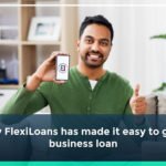 How FlexiLoans Has Made It Easy To Get A Business Loan