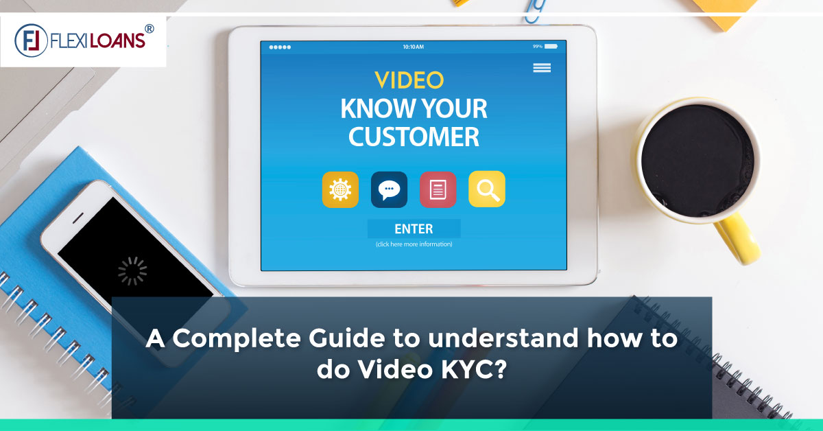 A Complete Guide to understand the process of Video KYC