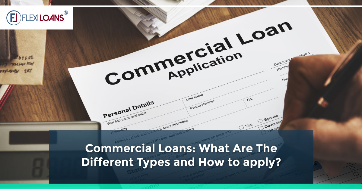 Commercial Loans: What are the Different Types and How to apply?