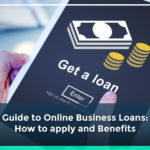 Guide to Online Business Loans: How to apply and Benefits
