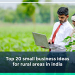 Top 20 Small Business Ideas for Rural Areas in India
