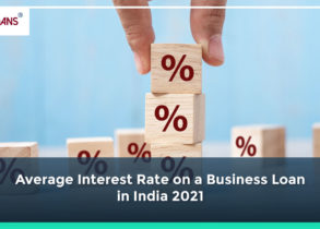 Average Interest Rate on a Business Loan in India 2021
