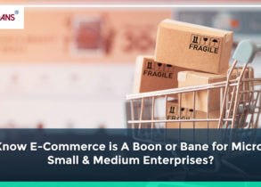 Know E-Commerce is A-Boon or Bane for Micro, Small & Medium Enterprises