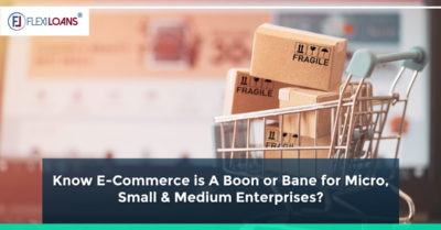 Know E-Commerce is A-Boon or Bane for Micro, Small & Medium Enterprises