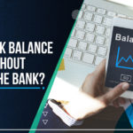 How to Check Bank Balance Online Without Going to the Bank?