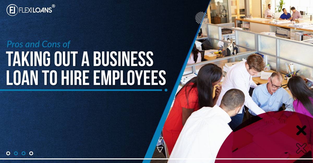 Pros and Cons of Taking Out a Business Loan to Hire Employees
