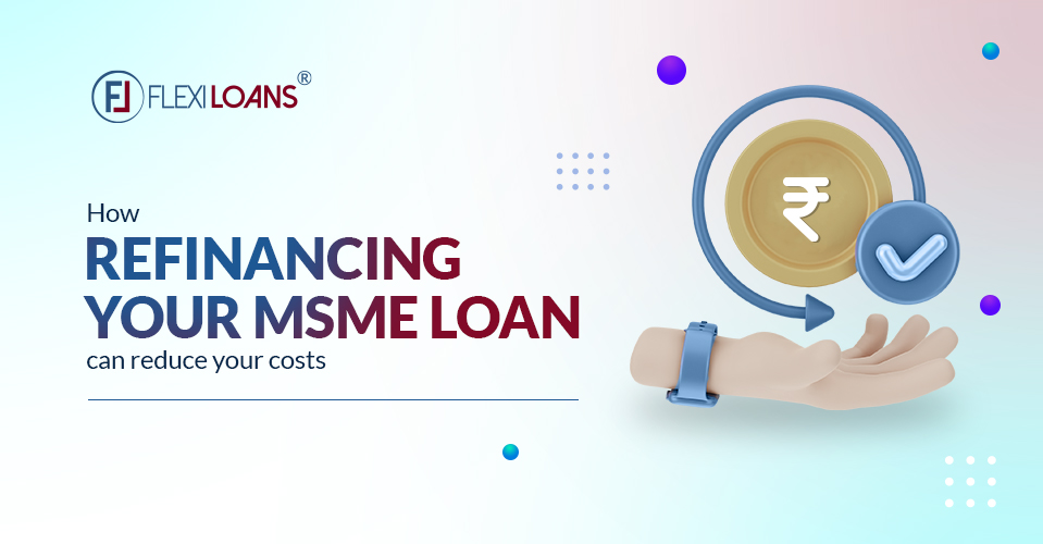 Refinancing Your MSME Loan