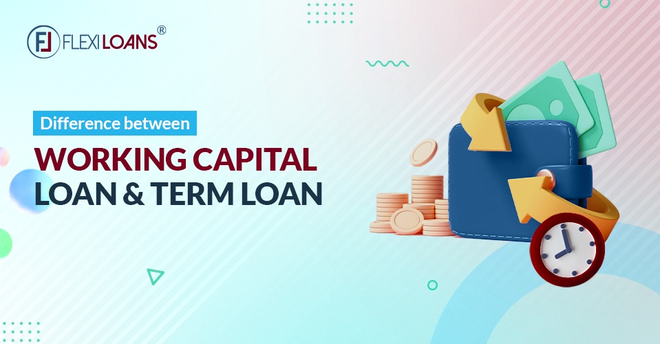 Working Capital Loan vs Term Loan
