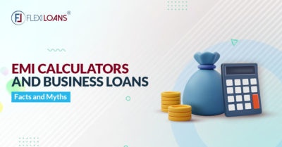 EMI Calculators And Business Loans: Facts And Myths