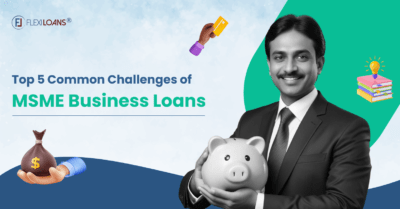 Common Challenges of MSME Business Loans