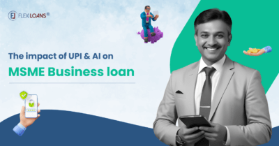 Impact of UPI & AI on MSME Business Loan