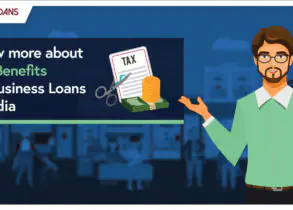 KNOW MORE ABOUT TAX BENEFITS ON BUSINESS LOANS IN INDIA