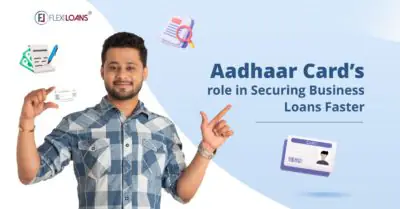 Aadhaar Card’s Role in Securing Business Loans Faster